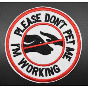 Badge - Do Not Pet Me, I am Working